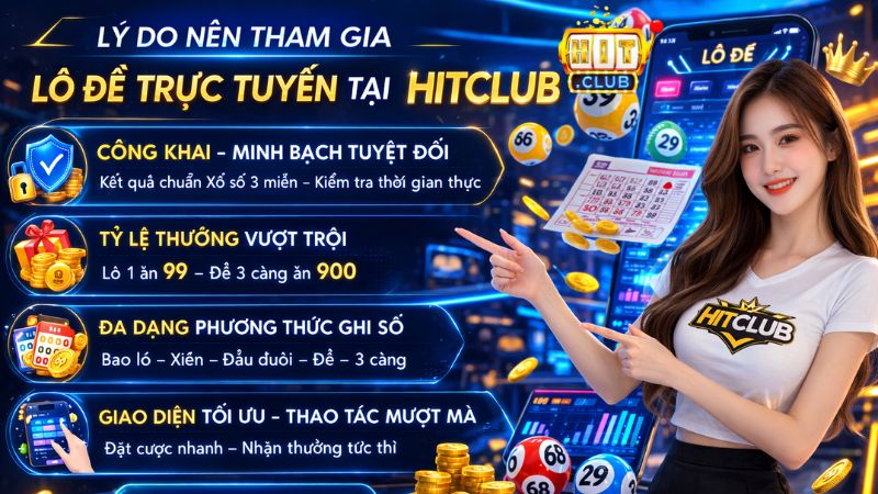 Lý Do Nên Tham Gia Lô Đề Trực Tuyến Tại Hitclub